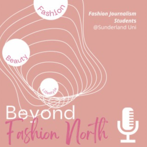 Fashion North Podcast: Could the North East be the UK’s next fashion hotspot?